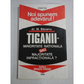    TIGANII - minoritate nationala sau majoritate infractionala?  -  M.  BACANU 